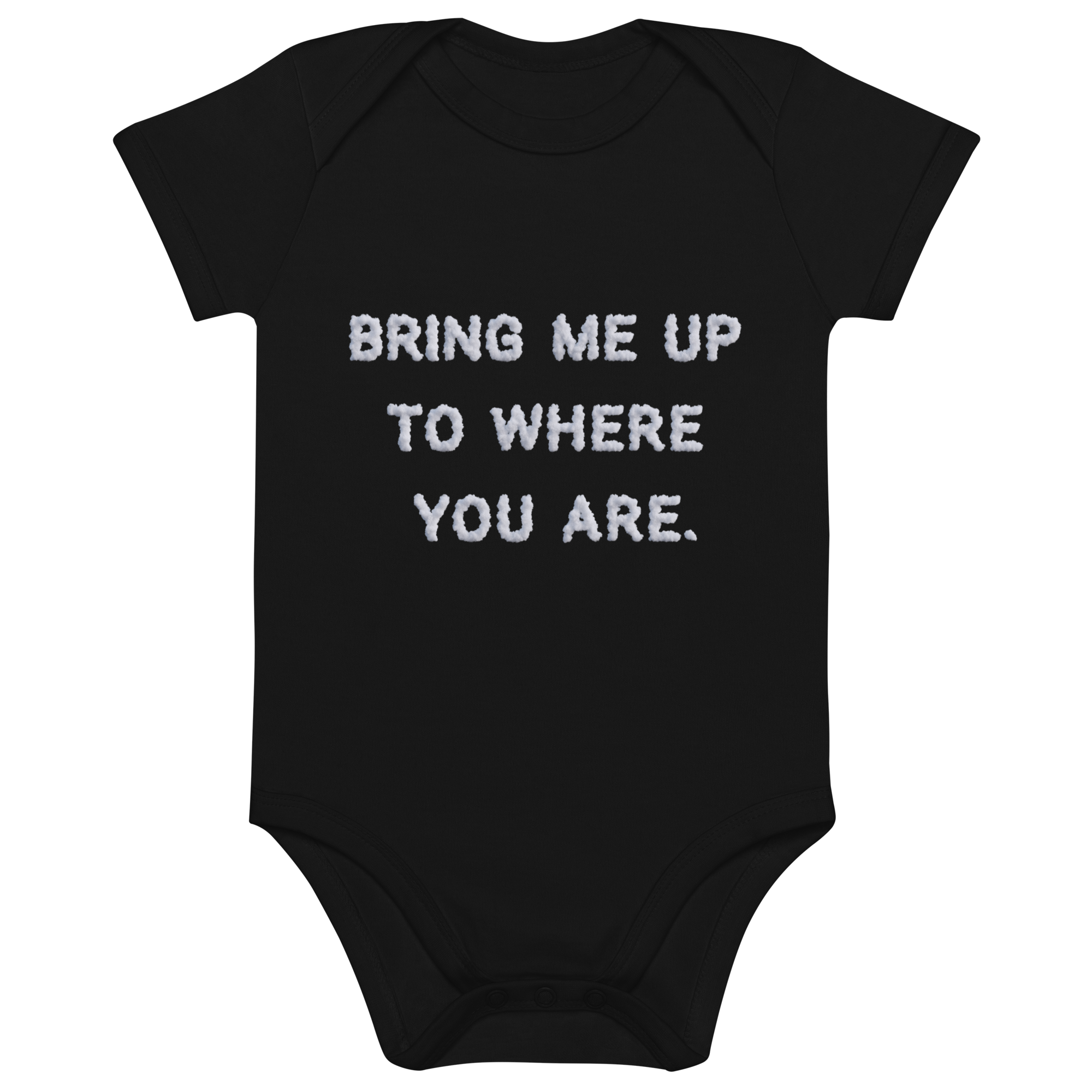 Bring Me Up to Where You Are - Organic Cotton Baby Bodysuit