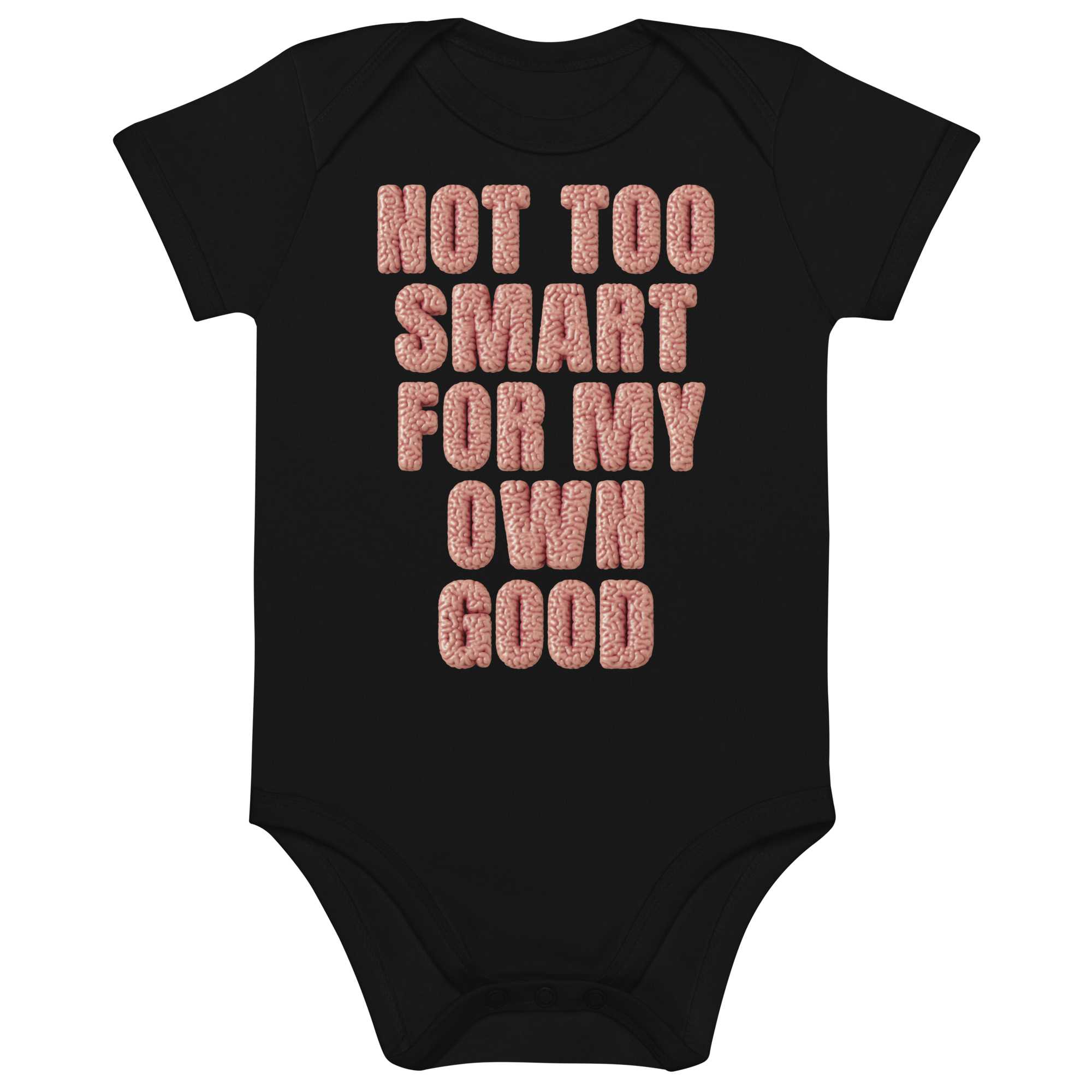 Not Too Smart For My Own Good - Organic Cotton Baby Bodysuit