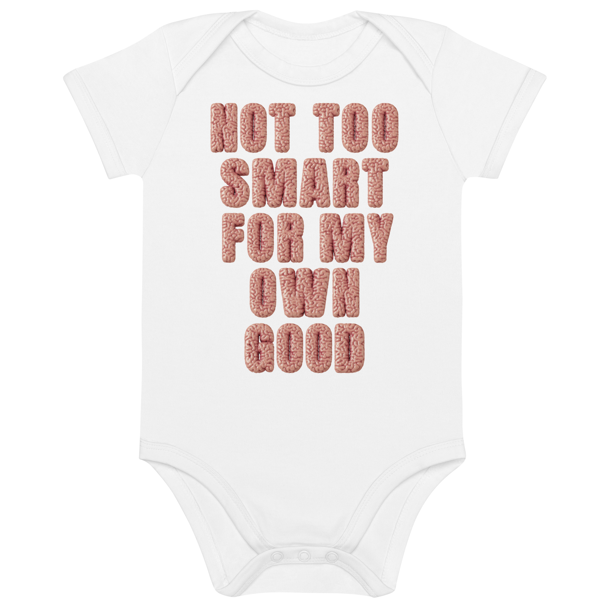 Not Too Smart For My Own Good - Organic Cotton Baby Bodysuit