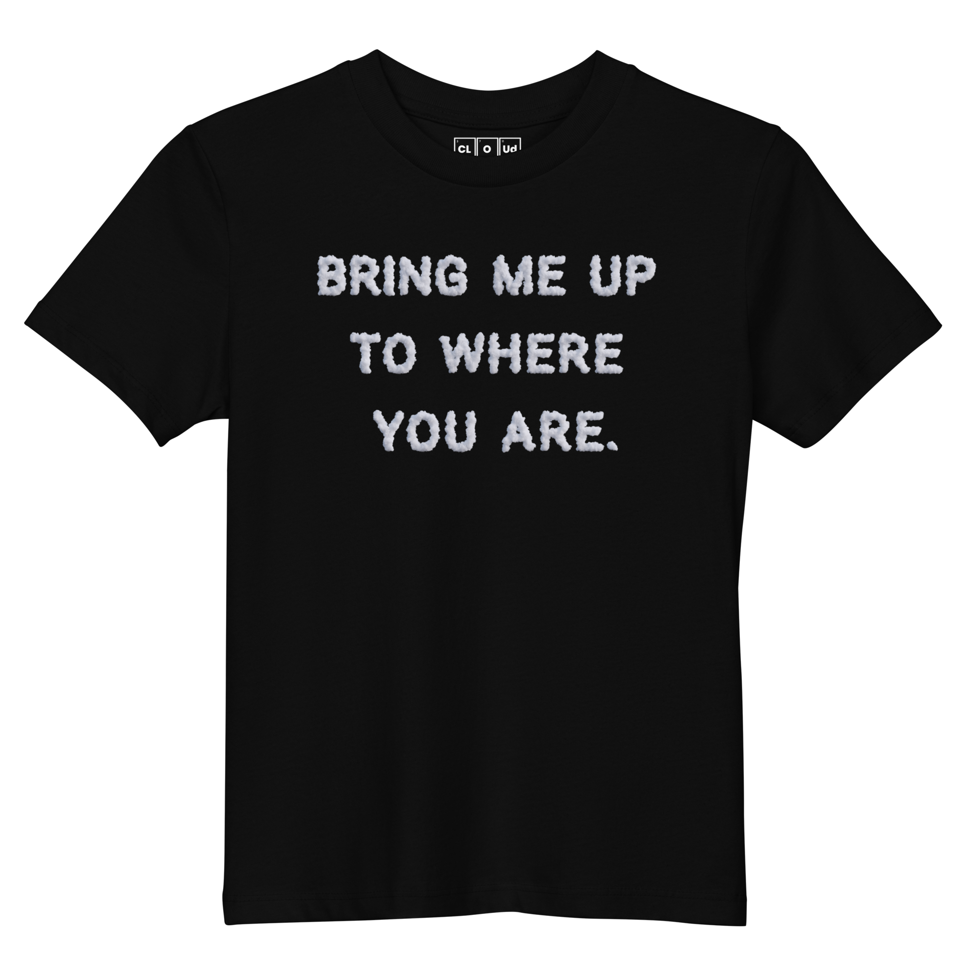 Bring Me Up to Where You Are - Organic Cotton Kids T-shirt