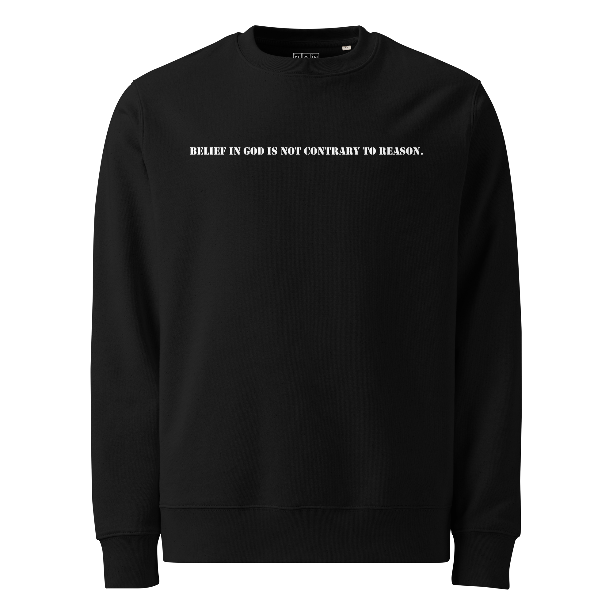 Belief in God is Not Contrary to Reason - Unisex Eco Sweatshirt