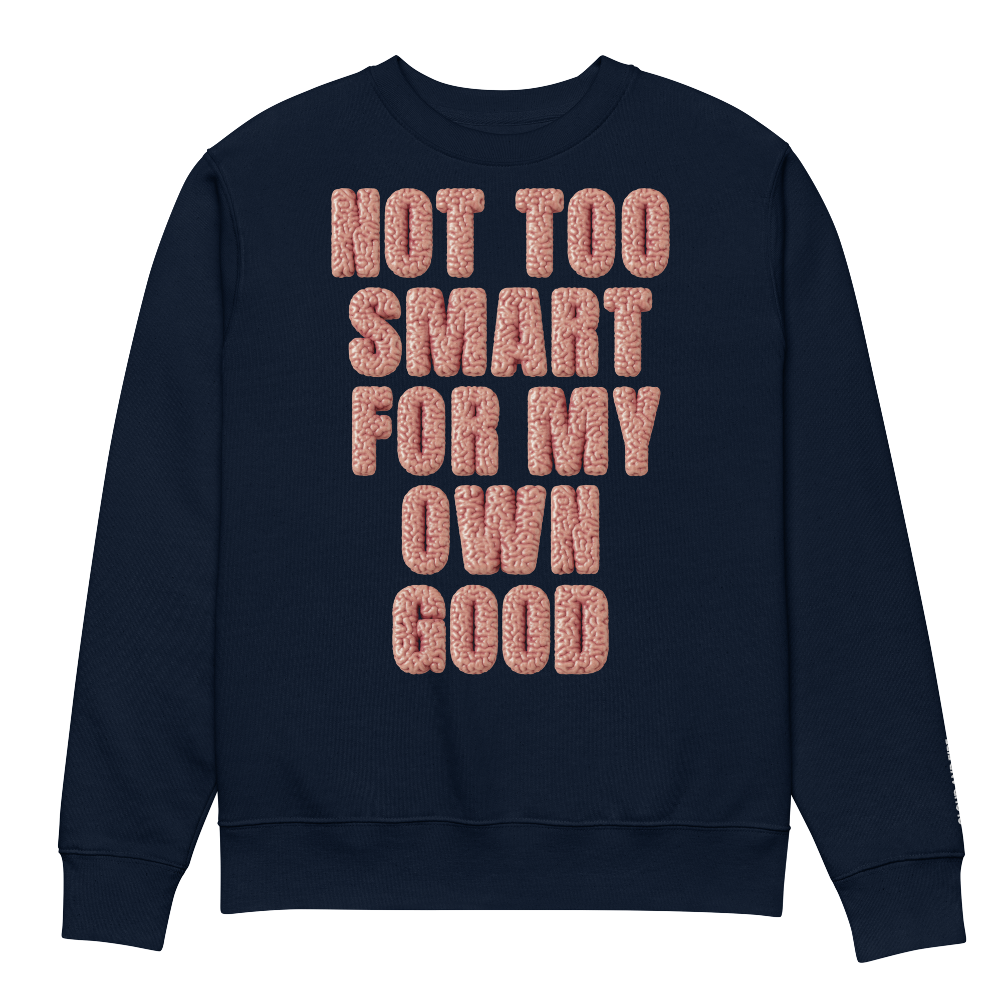 Not Too Smart For My Own Good - Unisex Eco Sweatshirt