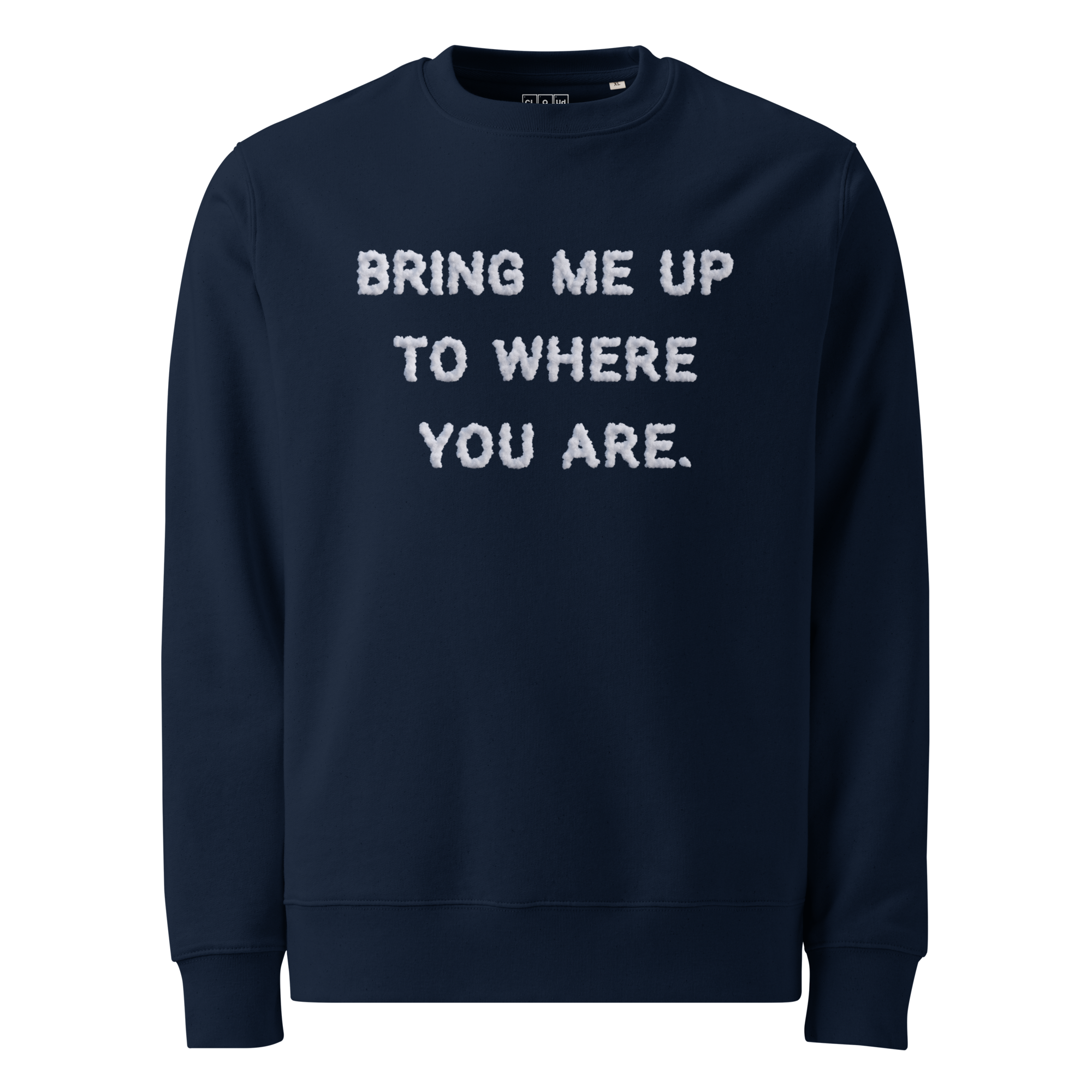 Bring Me Up to Where You Are - Unisex Eco Sweatshirt